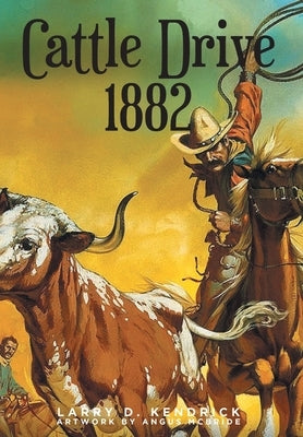 Cattle Drive 1882 by Kendrick, Larry D.