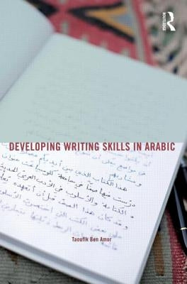 Developing Writing Skills in Arabic by Ben Amor, Taoufik