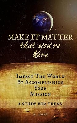 Make It Matter: That You're Here by Hart, Kirsten