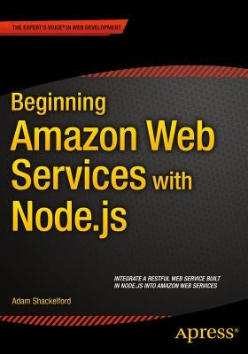 Beginning Amazon Web Services with Node.Js by Shackelford, Adam