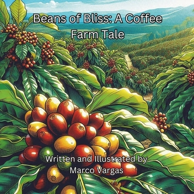 Beans of Bliss: A Coffee Farm Tale by Vargas, Marco