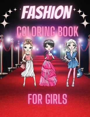 Fashion Coloring Book For Girls: Cute Design and Wonderful Dresses coloring pages with Beauty Fashion Style for Kids and Teens. by Parker, Nikolas