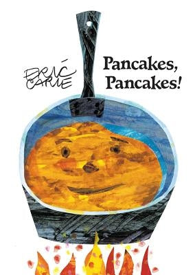 Pancakes, Pancakes! by Carle, Eric