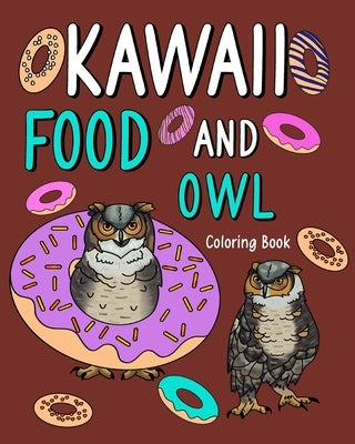 Kawaii Food and Owl Coloring Book: Adult Activity Relaxation, Painting Menu Cute, and Animal Playful Pictures by Paperland