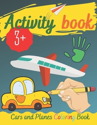 Activity Book - Cars and Planes Coloring Book: Real fun Workbook For Your Kid, Practice and Improve Pen control, Trace Letters Of The Alphabet and Mor by Dragon, Kind