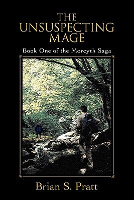 The Unsuspecting Mage: Book One of the Morcyth Saga by Pratt, Brian S.