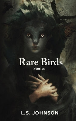 Rare Birds: Stories by Johnson, L. S.