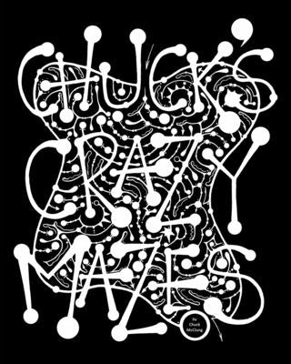 Chuck's Crazy Mazes: Mazes for the Soul by McClung, Chuck