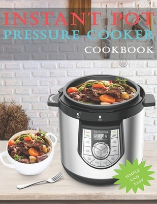 Pressure Cooker Cookbook: simple and easy by Stone, John