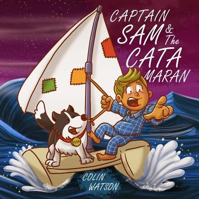 Captain Sam And The Catamaran by Watson, C. C.