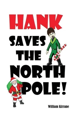 Hank Saves the North Pole by Kirrane, William