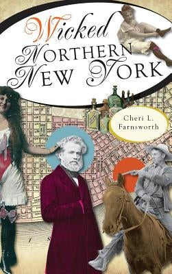 Wicked Northern New York by Farnsworth, Cheri L.