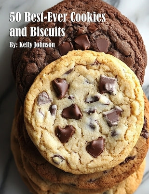 50 Best-Ever Cookies and Biscuits by Johnson, Kelly