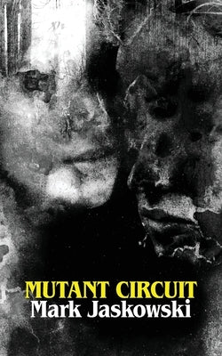 Mutant Circuit by Jaskowski, Mark