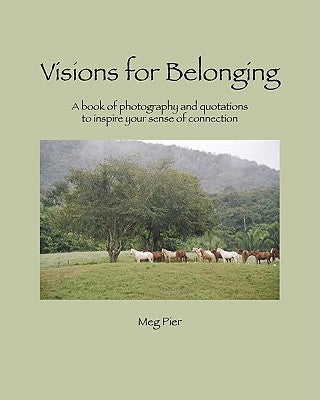 Visions For Belonging: a book of photography and quotations to inspire your sense of connection by Anderson, Jackie