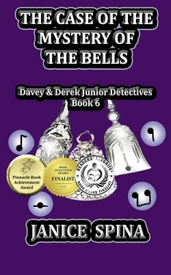 The Case of the Mystery of the Bells: Davey & Derek Junior Detectives, Book 6 by Spina, John