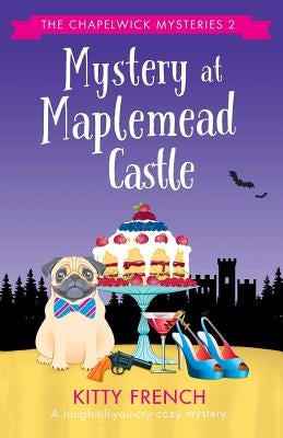 Mystery at Maplemead Castle: A Laugh-Till-You-Cry Cozy Mystery by French, Kitty