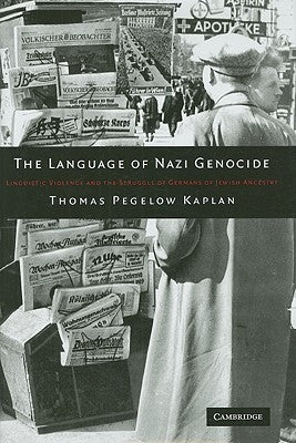 The Language of Nazi Genocide by Pegelow Kaplan, Thomas