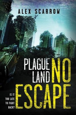 Plague Land: No Escape by Scarrow, Alex