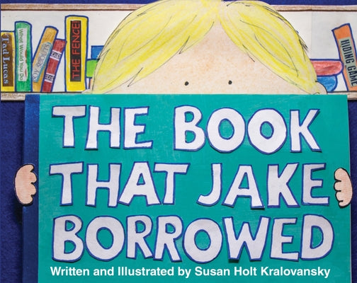 The Book That Jake Borrowed - Bilingual Edition: El Libro Que Jake Tomo Prestado by Kralovansky, Susan Holt