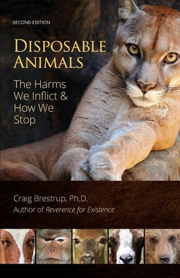 Disposable Animals: The Harms We Inflict & How We Stop by Brestrup, Craig