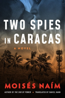 Two Spies in Caracas by Naím, Moisés