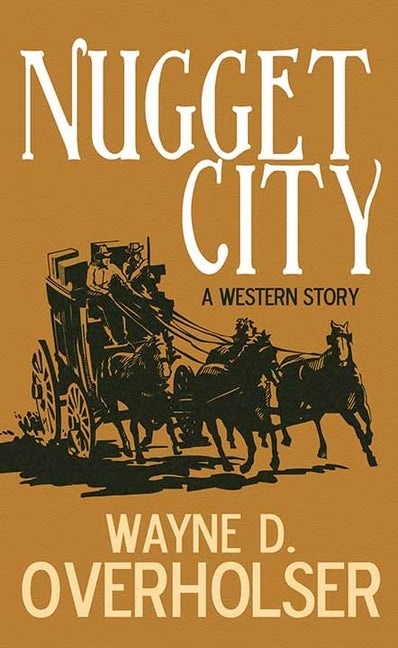 Nugget City: A Western Story by Overholser, Wayne D.