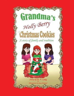 Grandma's Holly Berry Christmas Cookies: Grandma's Christmas Cookies by Lang, D. V.