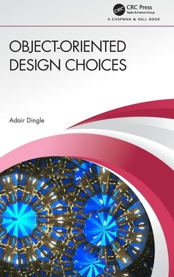 Object-Oriented Design Choices by Dingle, Adair