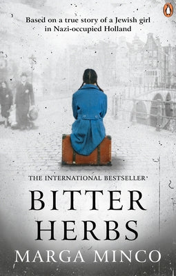 Bitter Herbs: Based on a True Story of a Jewish Girl in the Nazi-Occupied Netherlands by Minco, Marga