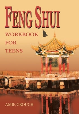 Feng Shui Workbook for Teens by Crouch, Amie