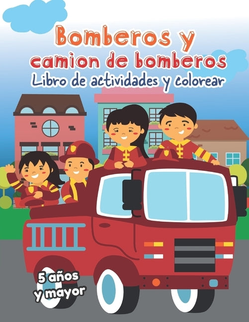 Bomberos y camion de bomberos: Libro de actividades y colorear 5 años y mayor: Firetrucks en Español, Abecedario, sopa de de letras, Numeros, Patrone by Little Hands Press