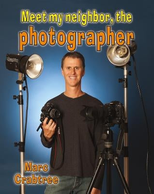 Meet My Neighbor, the Photographer by Crabtree, Marc