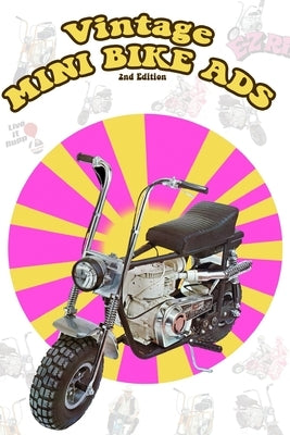 Vintage Mini Bike Ads From the 60's and 70's (2nd Edition) by Sluice