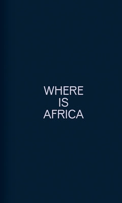 Where Is Africa: Volume 1 by Admassu, Emanuel