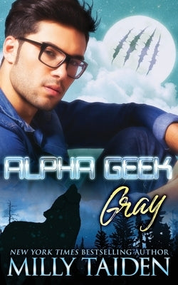 Alpha Geek: Gray by Taiden, Milly