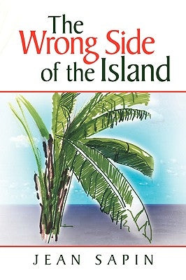 The Wrong Side of the Island by Sapin, Jean