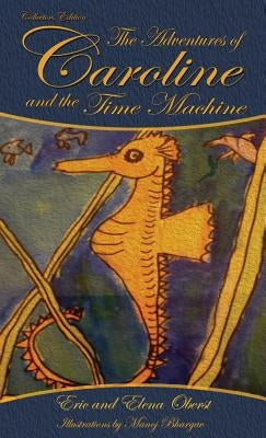 The Adventures of Caroline: and the Time Machine by Oberst, Elena