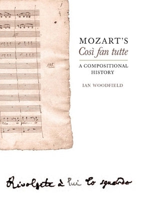 Mozart's Cos? Fan Tutte: A Compositional History by Woodfield, Ian