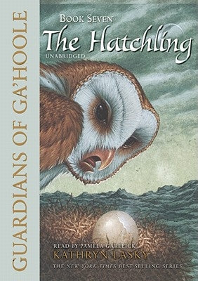 The Hatchling: Guardians of Ga'hoole Book, 7 by Lasky, Kathryn