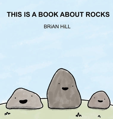 This Is A Book About Rocks by Hill, Brian