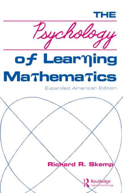 The Psychology of Learning Mathematics: Expanded American Edition by Skemp, Richard R.