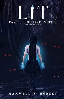 LiT Part 1 - The Dark Ignites (2024 Edition) by Hurley, Maxwell F.