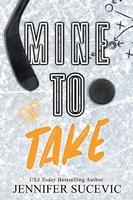 Mine to Take (Special Edition): A Brother's Rival, Mistaken Identity New Adult Sports Romance by Sucevic, Jennifer