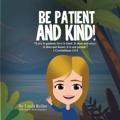 Be Patient and Kind! by Roller, Linda