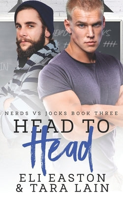 Head to Head: An Enemies-to-Lovers, Forced Proximity, MM Romance by Lain, Tara