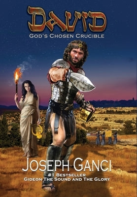 David God's Chosen Crucible by Ganci, Joseph