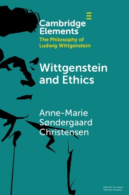 Wittgenstein and Ethics by Christensen, Anne-Marie Sdergaard