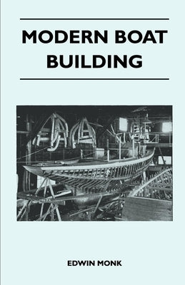 Modern Boat Building by Monk, Edwin