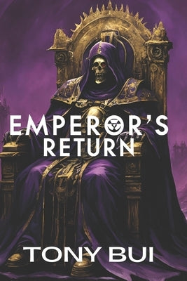 Emperor's Return: A Warhammer 40k Horror of Time, Decay, and Cosmic Collapse by Bui, Tony